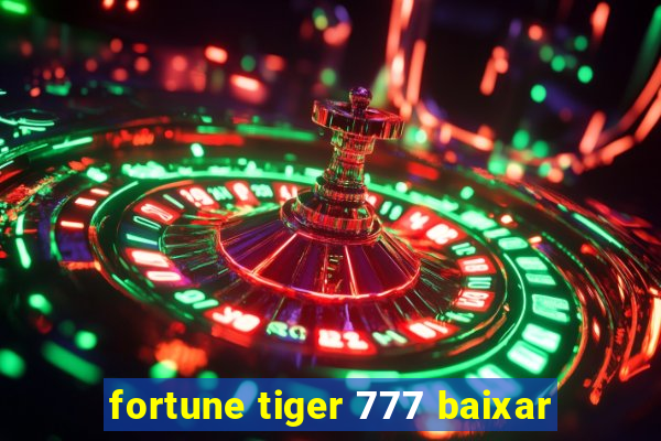 fortune tiger 777 baixar